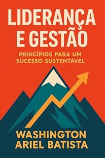 Livro LIDERANÇA E GESTÃO: PRINCIPIOS PARA UM SUCESSO SUSTENTAVEL