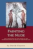 Painting the Nude: The Theology of the Body and Representation of Man in Christian Art by 