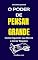 Livro O Poder de Pensar Grande: Como Expandir sua Mente e Atrair Riqueza