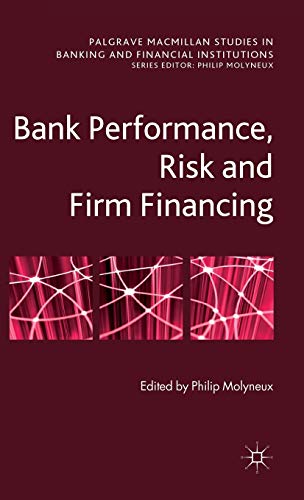 Bank Performance, Risk and Firm Financing (Palgrave Macmillan Studies in Bankin…