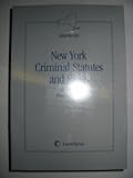New York Criminal Statutes and Rules (Graybook), 2006 Edition, , 0820562726