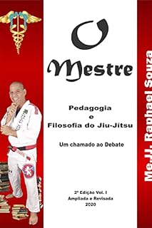 Livro O Mestre, Filosofia & Pedagogia do Jiu-Jítsu 2ª ed: Ampliado e Revisado