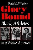 Glory Bound: Black Athletes in a White America (Sports and Entertainment)