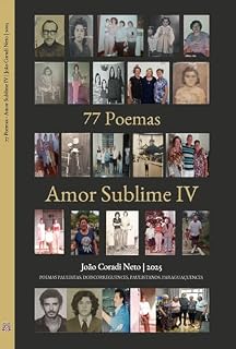 Livro 77 Poemas – Amor Sublime IV: POEMAS PAULISTAS, DOISCORREGUENCES, PAULISTANOS, PARAGUAÇUENCES (77 Poemas - Amor Sublime - POEMAS PAULISTAS, DOISCORREGUENCES, PAULISTANOS, PARAGUAÇUENCES Livro 4)