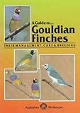 Guide to Gouldian Finches Their Management, Care and Breeding by 