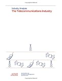 Industry Analysis1-879087-39-1 : The Telecommunications Industry, , 1879087316