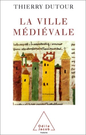 La Ville médiévale (OJ.HISTOIRE) (French Edition) by Thierry Dutour