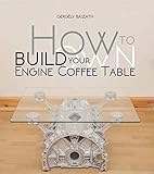 How to Build Your Own Engine Coffee Table by Gergely Bajzath