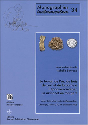 Le  travail de l'os, du bois de cerf et de la corne à l'époque romaine