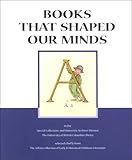 Books That Shaped Our Minds : A Bibliographical Catalogue of Selections Chiefly from the Arkley Collection of Early Historial Children's Literature in the Special Collections and University Archives Division, The University of British Columbia Library, , 0888652135