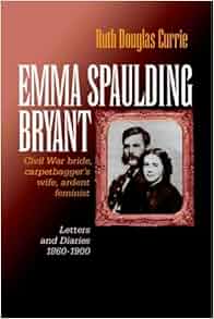 Emma Spaulding Bryant Civil War Bride Carpetbagger S