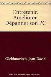 Entretenir, améliorer, dépanner son PC