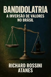 Livro Bandidolatria A Inversão de Valores no Brasil