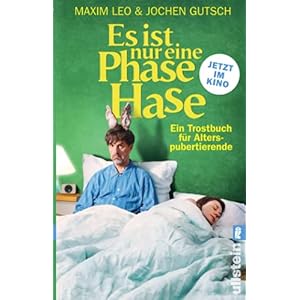 Es ist nur eine Phase, Hase – Das Buch zum Film: Ein Trostbuch für Alterspubertierende