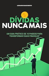 Livro DÍVIDAS NUNCAMAIS: UM GUIA PRÁTICO DE 10 PASSOS PARA TRANSFORMAR SUAS FINANÇAS"