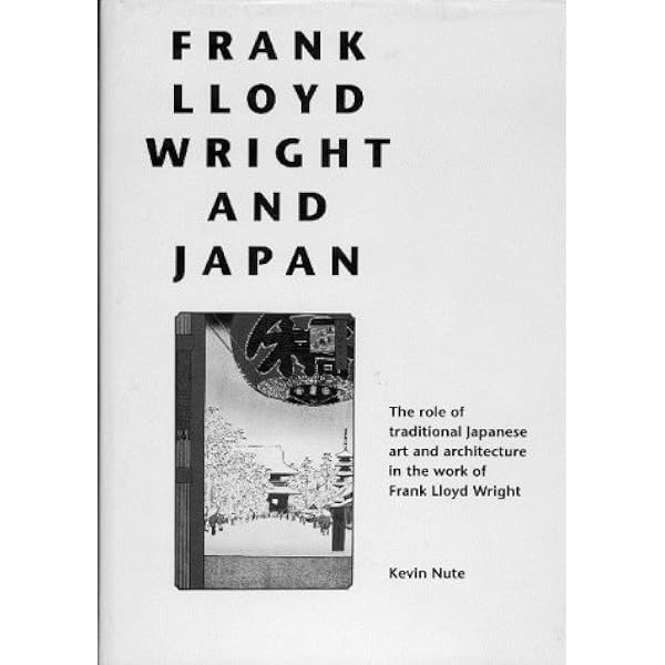 Frank Lloyd Wright and the Art of Japan: The Architects Other
