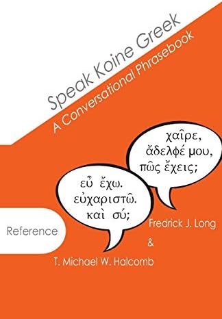 Speak Koine Greek: A Conversational Phrasebook (AGROS)