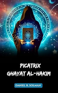 Livro PICATRIX GHAYAT AL-HAKIM: Um grimório medieval de magia astrológica, filosofia hermética, talismãs e influência planetária (Portuguese Edition)