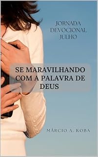 Livro JORNADA DEVOCIONAL JULHO: SE MARAVILHANDO COM A PALAVRA DE DEUS
