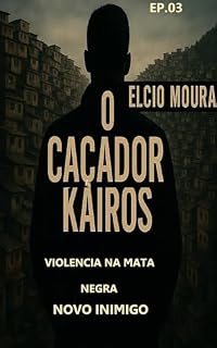 Livro O Caçador Kairós 3 : Violencia Mata negra : Novo inimigo (O Caçador Kairos)