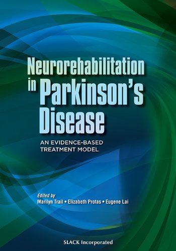 Neurorehabilitation in Parkinson's Disease: An Evidence-Based Treatment Model, by Marilyn Trail MOT  OTR  BCN, Elizabeth Protas PT  PhD  F