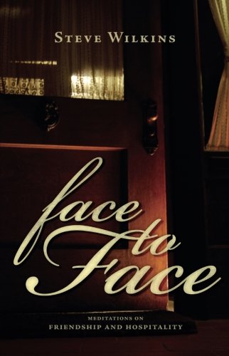 Face to Face: Meditations On Friendship And Hospitality