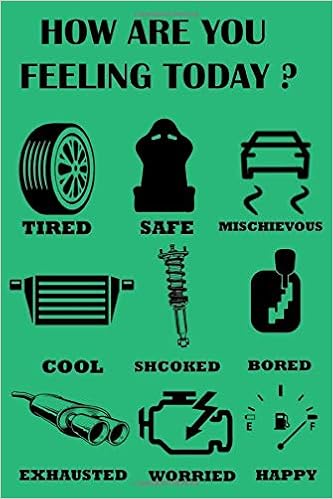 How Are You Feeling Today Car Enthusiast Notebook Journal Car Passion Notebook Gift 6x9 1 Pages Head Petrol Amazon Com Books
