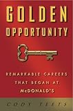 Golden Opportunity: Remarkable Careers That Began at McDonald's by