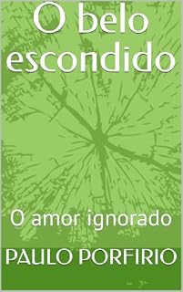 Livro O belo escondido: O amor ignorado