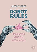 Robot Rules: Regulating Artificial Intelligence