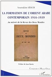 La  formation de l'Orient arabe contemporain, 1916-1939