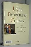 Le Livre des Propriétés des Choses. Une encyclopédie au XIVe siècle by