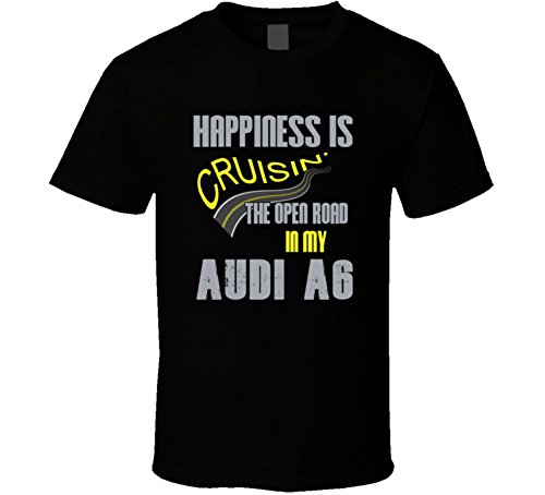 Audi A6 Happiness Cruisin the Open Road Funny T shirt M Black