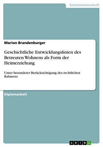 Geschichtliche Entwicklungslinien des Betreuten Wohnens als Form der Heimerzieh…