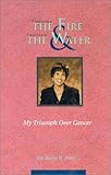Through the Fire & Through the Water: My Triumph over Cancer by