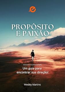 Livro Propósito e Paixão: Um guia para encontrar sua direção!