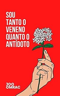 Livro Sou Tanto o Veneno Quanto o Antídoto