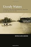 Kenna R. Archer, "Unruly Waters: A Social and Environmental History of the Brazos River" (U New Mexico, 2015)