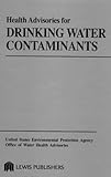 Health Advisories for Drinking Water Contaminants, U. S. Environmental Protection Agency Staff, 087371931X
