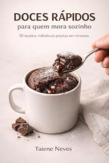 Livro Doces Práticos para Quem Mora Sozinho: 30 Sobremesas Individuais para Fazer Pouco, Economizar Ingredientes e Não Jogar Comida Fora