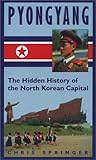 Pyongyang: The Hidden History of the North Korean Capital by