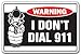 I Don't DIAL 911 Warning Sign Help Gun Shoot Shot Fun Security Shotgun| Indoor/Outdoor | 12