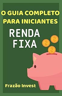 Livro Renda Fixa: O Guia Completo Para Iniciantes
