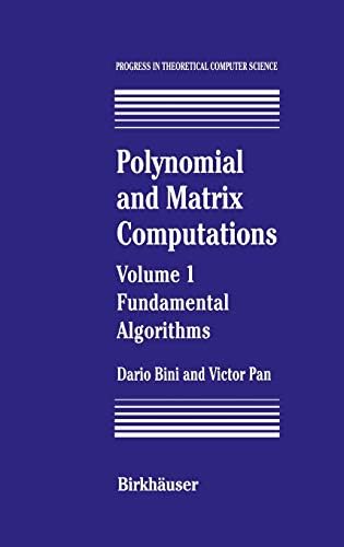 Polynomial and Matrix Computations: Fundamental Algorithms: 001 (Progress in Theoretical Computer Science)
