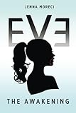 Eve: The Awakening by Jenna Moreci