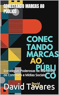Livro Conectando Marcas ao Público: Estratégias Poderosas de Marketing de Conteúdo e Mídias Sociais