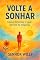 Livro Volte a Sonhar: Como Retomar o que um Dia Te Inspirou