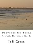 Proverbs for Teens: A Daily Devotion Guide (Volume 1)