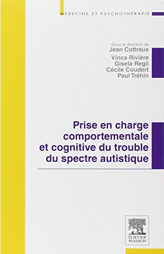 Prise en charge comportementale et cognitive du trouble du spectre autistique by Jean Cottraux, Vinca Rivière, Gisela Regli, Cécile Coudert