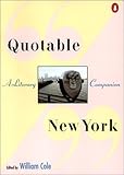 Front cover for the book Quotable New York: A Literary Companion by William Cole